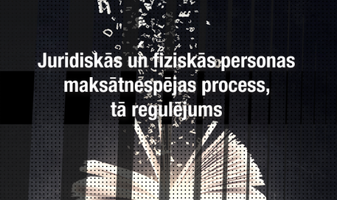 Juridiskās un fiziskās personas maksātnespējas process, tā regulējums