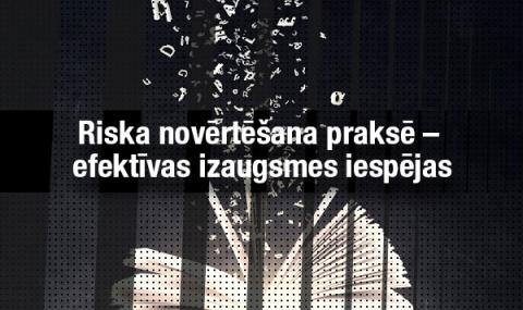 Riska novērtēšana praksē – efektīvas izaugsmes iespējas